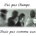 J ai pas l temps j suis pas comme eux